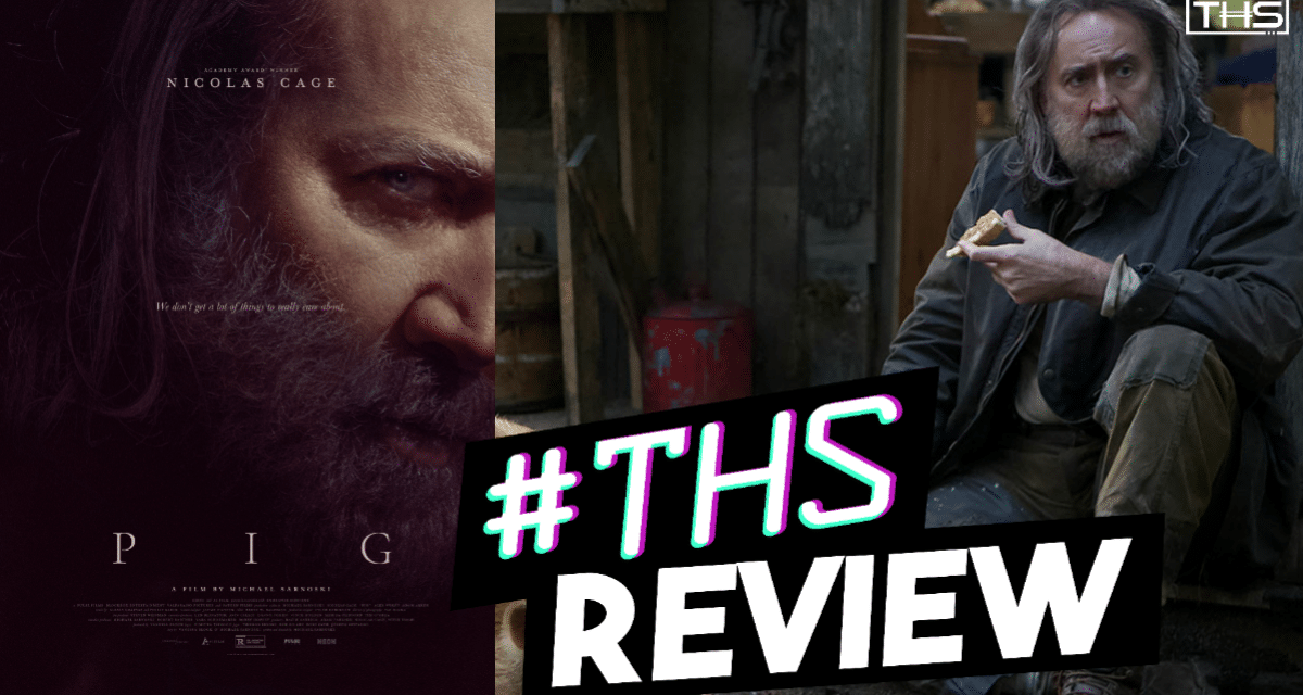 [REVIEW] Nicolas Cage’s New Film “PIG” Is A Feast For the Soul
