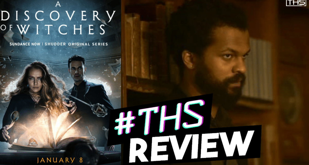A Discovery of Witches S3E02: Tensions Boil Over [Review]