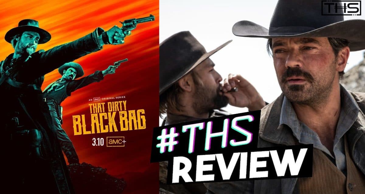 ‘That Dirty Black Bag’ A Gritty Modern Take On The Spaghetti Western [Non-Spoiler Review]
