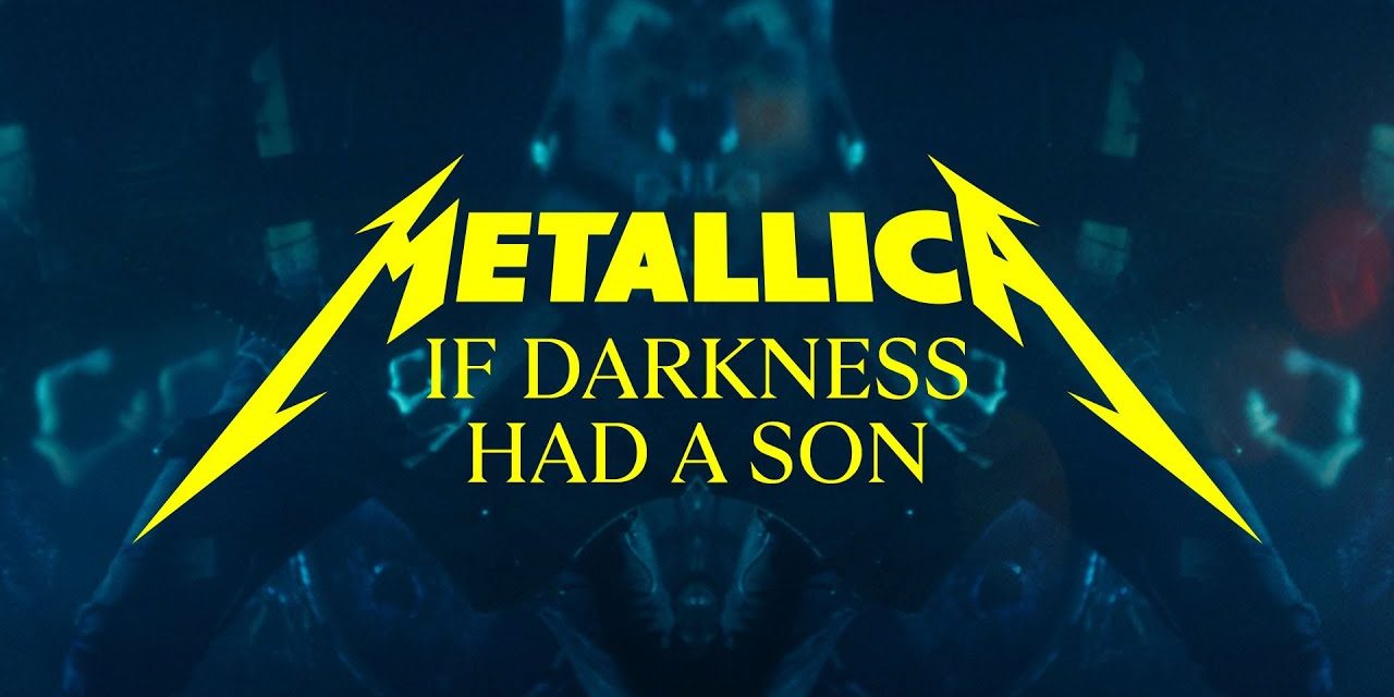 Metallica Unleash New Song ‘If Darkness Had A Son’