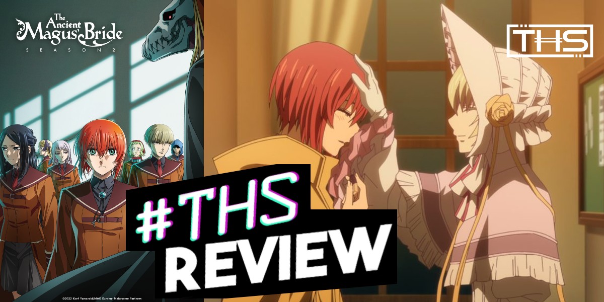 The Ancient Magus’ Bride Season 2 Ep. 11 “A small leak will sink a great ship. I”: Calm Before the Storm [Anime Review]