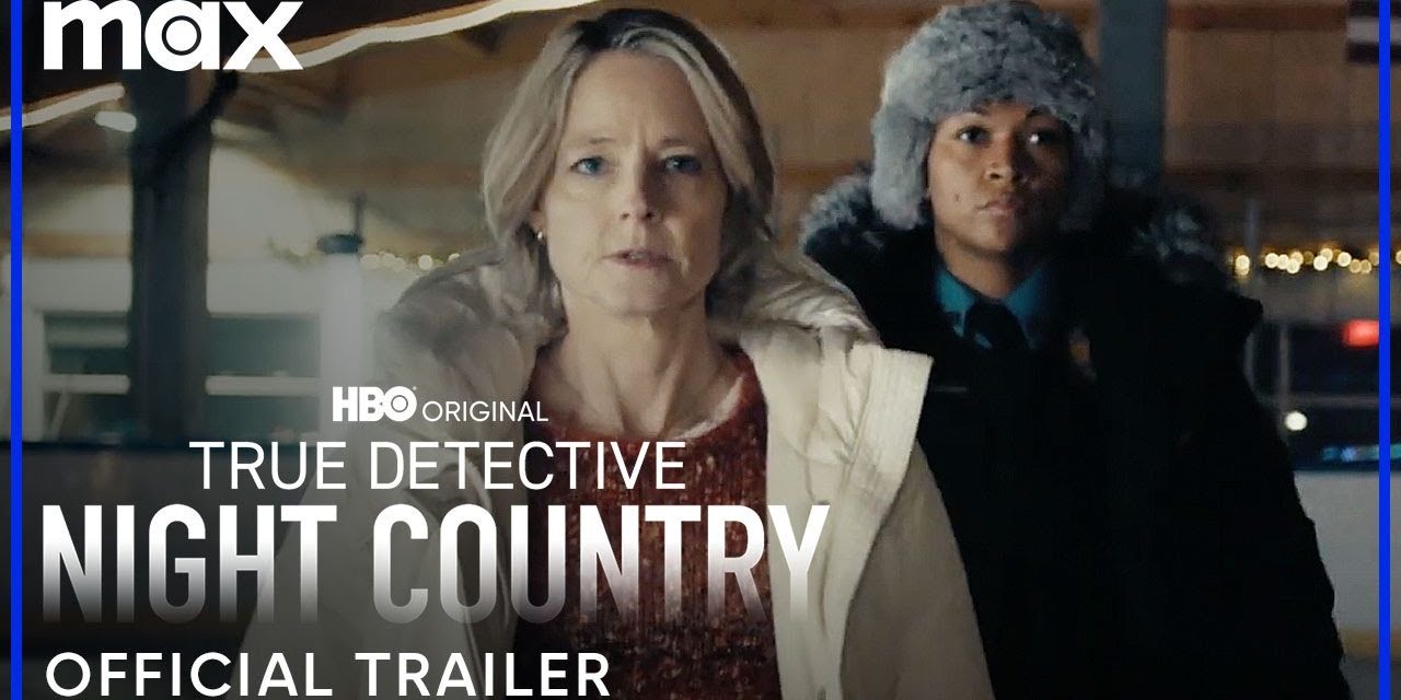 True Detective: Night Country Official Trailer Released By HBO