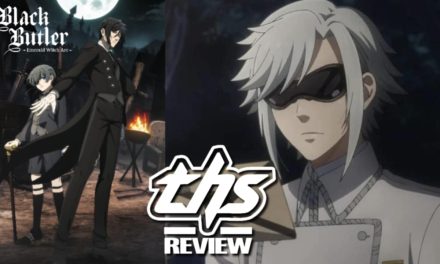 Black Butler -Emerald Witch Arc- Ep. 6 “His Butler, Despairing”: Drastic Measures [Review]